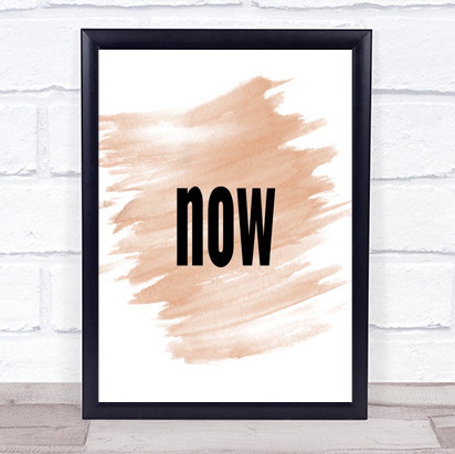 Now Quote Print Watercolour Wall Art